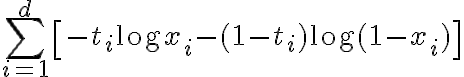 $\sum_{i=1}^d\left[ -t_i \log x_i - (1-t_i)\log(1-x_i) \right]$
